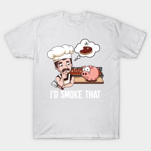 I'd Smoke That Barbeque BBQ Smoker Chef T-Shirt